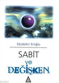 Sabit ve Değişken | Ebubekir Eroğlu | İz Yayıncılık