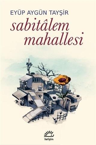 Sabitalem Mahallesi | Eyüp Aygün Tayşir | İletişim Yayınları