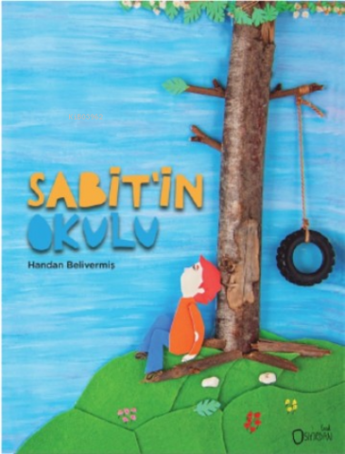 Sabit'in Okulu | Handan Belivermiş | Sıfırdan Yayınları