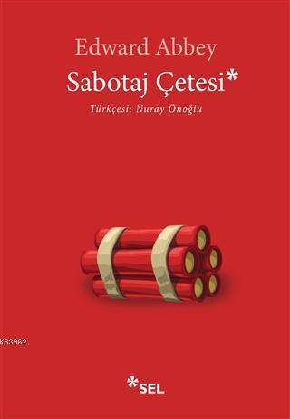 Sabotaj Çetesi | Edward Abbey | Sel Yayıncılık