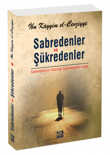 Sabredenler ve Şükredenler;Sabredenlerin Hazırlığı Şükredenlerin Azığı