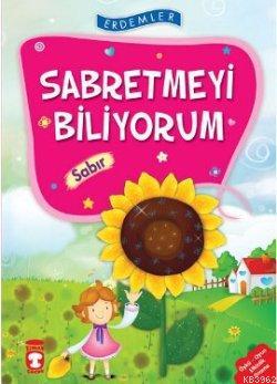 Sabretmeyi Biliyorum - Sabır; +8 Yaş | Necla Saydam | Timaş Çocuk