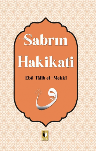 Sabrın Hakikatı | Ebu Talib El-Mekki | Ehil Yayınları