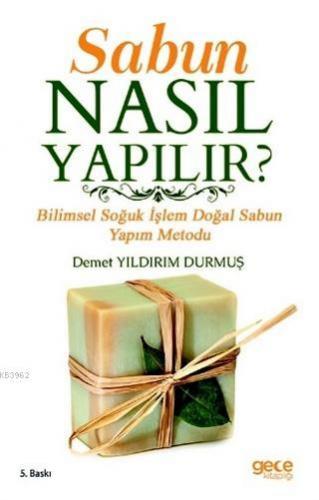 Sabun Nasıl Yapılır ?; Bilimsel Soğuk İşlem Doğal Sabun Yapım Metodu |