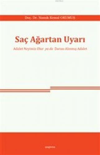 Saç Ağartan Uyarı; Adalet Neyimiz Olur ya da Darası Alınmış Adalet | N