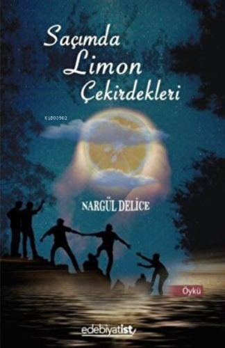 Saçımda Limon Çekirdekleri | Nargül Delice | Edebiyatist