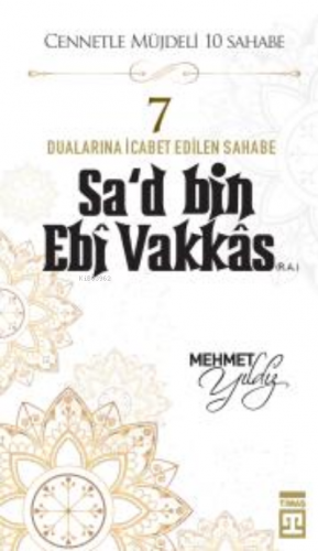 Sad Bin Ebi Vakkas (R.A.) | Mehmet Yıldız | Timaş Yayınları