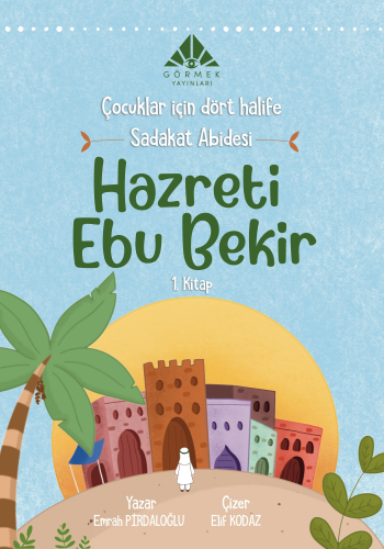 Sadakat Abidesi Hazreti Ebu Bekir (1. Kitap) | Emrah Pirdaloğlu | Görm