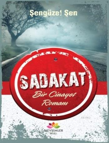 Sadakat; Bir Cinayet Romanı | Şengüzel Şen | Mevsimler Kitap