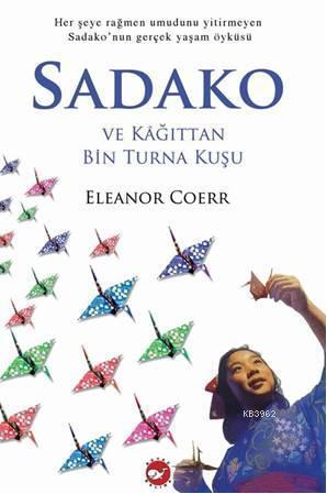 Sadako ve Kağıttan Bin Turna Kuşu | Eleanor Coerr | Beyaz Balina Yayın