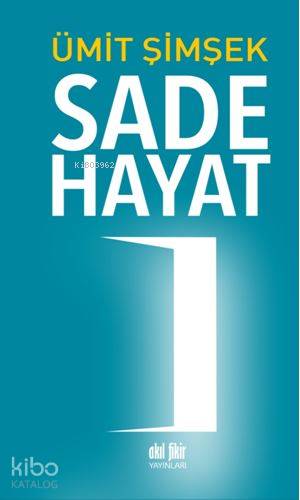 Sade Hayat | Ümit Şimşek | Akıl Fikir Yayınları