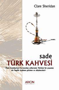 Sade Türk Kahvesi; Yeni Cumhuriyet'in Kuruluş Yıllarında Türkiye'de Ya