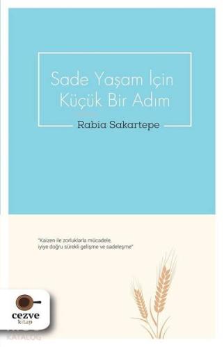 Sade Yaşam İçin Küçük Bir Adım | Rabia Sakartepe | Cezve Kitap