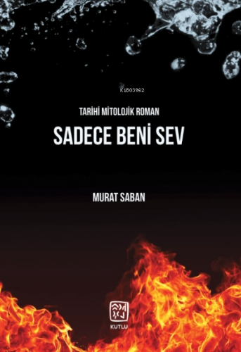 Sadece Beni Sev | Murat Saban | Kutlu Yayınevi