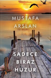 Sadece Biraz Huzur | Mustafa Arslan | Cinius Yayınları