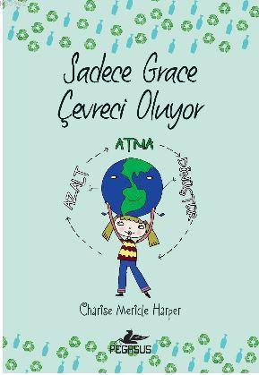 Sadece Grace Çevreci Oluyor (4. Kitap) | Charise Mericle Harper | Pega