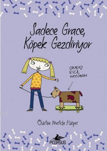 Sadece Grace Köpek Gezdiriyor; Sıradışı Evcil Hayvanım | Charise Meric