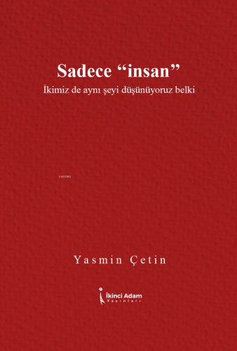 Sadece "İnsan" | Yasmin Çetin | İkinci Adam Yayınları