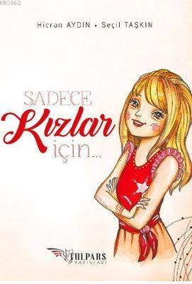 Sadece Kızlar İçin | Hicran Aydın Akçakale | Tulpars Yayınevi