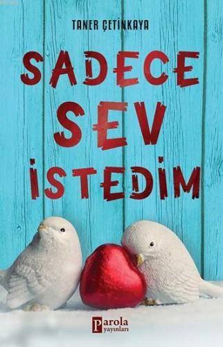 Sadece Sev İstedim | Taner Çetinkaya | Parola Yayınları