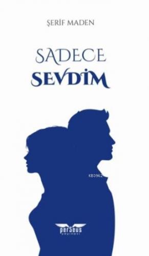 Sadece Sevdim | Şerif Maden | Perseus Yayınevi