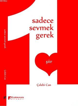 Sadece Sevmek Gerek | Çelebi Can | Karahan Kitabevi