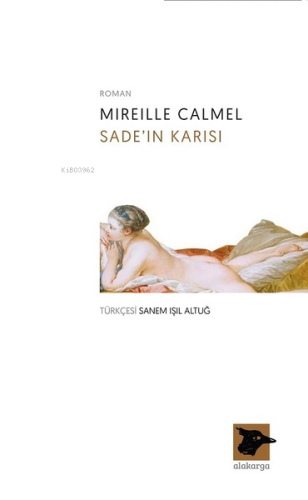 Sade'ın Karısı | Mireille Calmel | Alakarga Sanat Yayınları