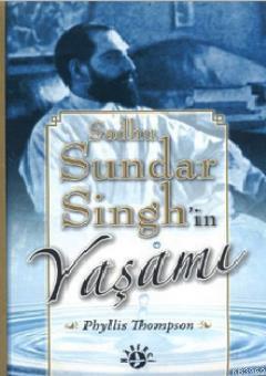 Sadhu Sundar Singh'in Yaşamı | Phyllis Thompson | Haberci Basın Yayın