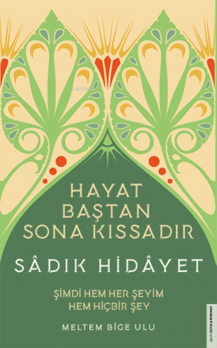 Sâdık Hidâyet - Hayat Baştan Sona Kıssadır | Meltem Bige Ulu | Destek 