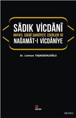 Sâdık Vicdânî Hayatı, Edebî Şahsiyeti, Eserleri ve Nağamât-I Vicdâniye