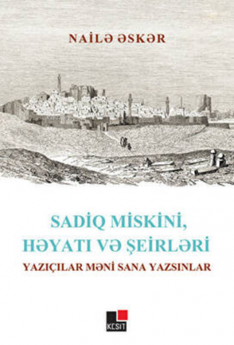 Sadiq Miskini, Hayatı Ve Şeirleri Yazıçılar Meni Sana Yazsınlar | Nail