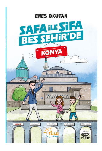 Safa ile Şifa Beş Şehir’de Konya | Enes Okutan | Tulu Kitap