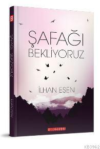 Şafağı Bekliyoruz | Murat Atalay | Bilge Oğuz Yayınları