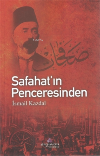 Safahat’ın Penceresinden | İsmail Kazdal | Erguvan Yayınevi