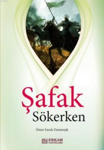 Şafak Sökerken | Ömer Faruk Demireşik | Erkam Yayınları