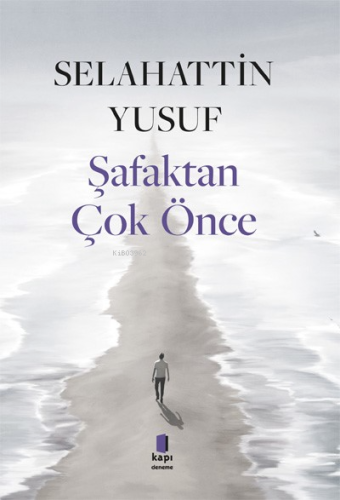 Şafaktan Çok Önce | Selahattin Yusuf | Kapı Yayınları