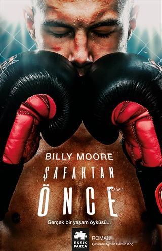 Şafaktan Önce; Gerçek Bir Yaşam Öyküsü | Billy Moore | Eksik Parça Yay