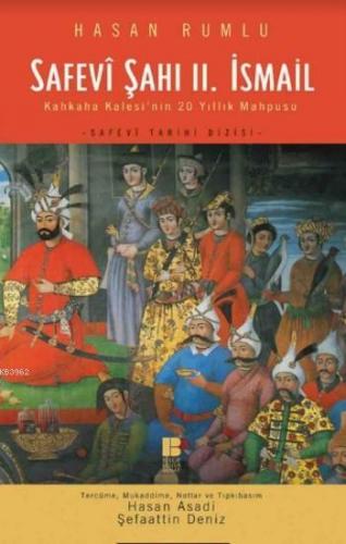 Safevî Şahı II. İsmail; Kahkaha Kalesi'nin 20 Yıllık Mahpusu | Hasan R