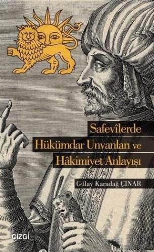 Safevilerde Hükümdar Ünvanları ve Hakimiyet Anlayışı | Gülay Karadağ Ç