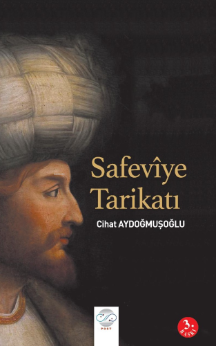 Safeviye Tarikatı | Cihat Aydoğmuşoğlu | Post Yayınevi