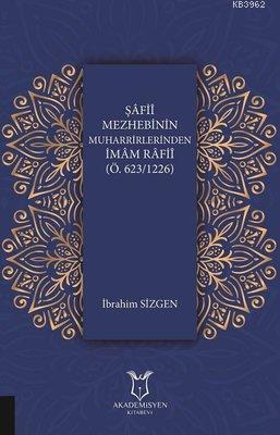 Şafii Mezhebinin Muharrirlerinden İmam Rafii (Ö.623/1226) | İbrahim Si