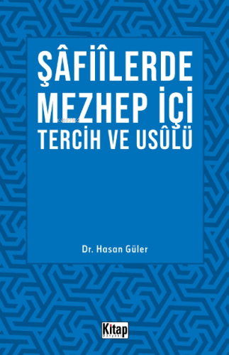 Şâfiilerde Mezhep İçi Tercih Ve Usulü | Hasan Güler | Kitap Dünyası