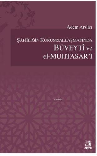 Şafiiliğin Kurumsallaşmasında Büveyti ve el Muhtasar`ı | Adem Yavuz Ar