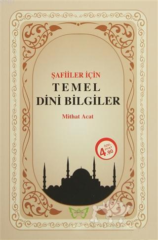 Şafiler İçin Temel Dini Bilgiler | Mithat Acat | Yeryüzü Yayıncılık