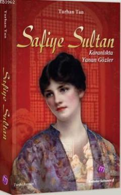 Safiye Sultan; Karanlıkta Yanan Gözler | Turhan Tan | Maya Kitap