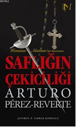 Saflığın Çekiciliği; Komutan Matristenin Maceraları | Arturo Perez-Rev