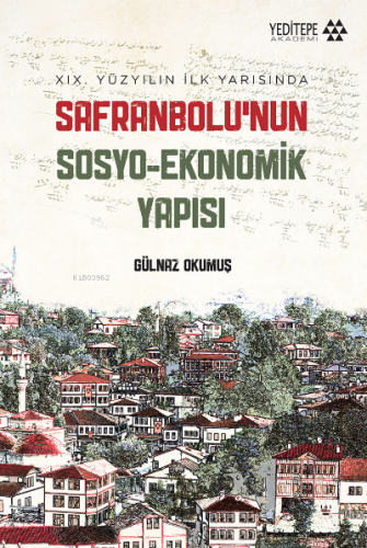 Safranbolu’nun Sosyo-Ekonomik Yapısı;XIX. Yüzyılın İlk Yarısında | Gül