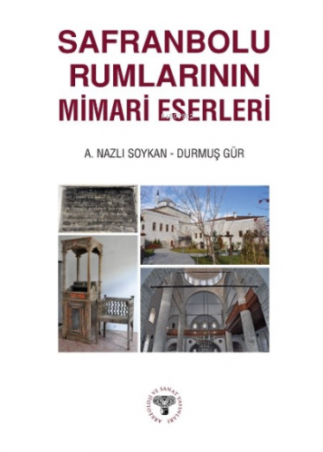 Safranbolu Rumlarının Mimari Eserleri | A.Nazlı Soykan | Arkeoloji ve 