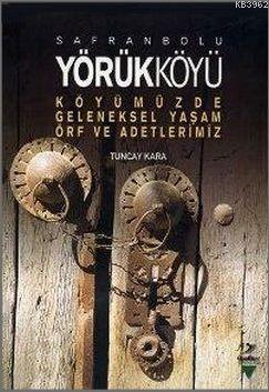 Safranbolu Yörükköyü; Kömüzde Geleneksel Yaşam Örf ve Adetlerimiz | Tu