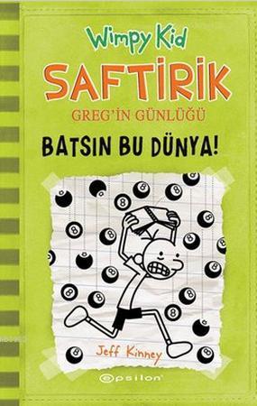 Saftirik Greg'in Günlüğü 8 - Batsın Bu Dünya! | Jeff Kinney | Epsilon 